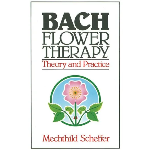 Bach Flower Therapy: Theory and Practice - Paperback