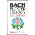 Bach Flower Therapy: Theory and Practice - Paperback