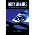 Blue Memoirs: Faces, Places and Lives of a U.S. Spy/Counterspy