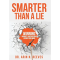 Smarter Than A Lie: Winning Against Liars Without Losing Your Mind - Hardcover