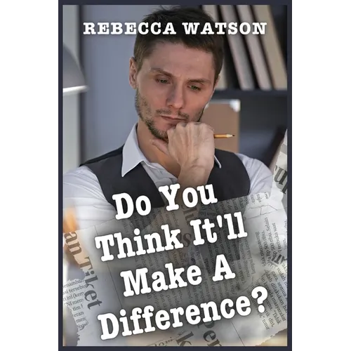 Do You Think It'll Make a Difference?