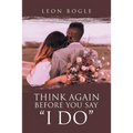 Think Again Before You Say "I Do" - Paperback
