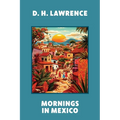 Mornings in Mexico (Warbler Classics Annotated Edition)