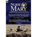 Nurse Mary: the Recollections of a Nurse During the American Civil War & Franco-Prussian War-Adventures of an Army Nurse in Two Wars, Mary Phinney, Ba