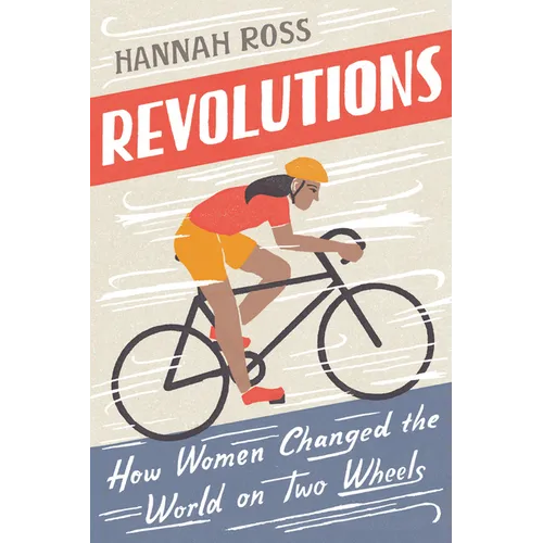 Revolutions: How Women Changed the World on Two Wheels - Paperback