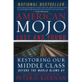 American Mojo: Lost and Found: Restoring Our Middle Class Before the World Blows by