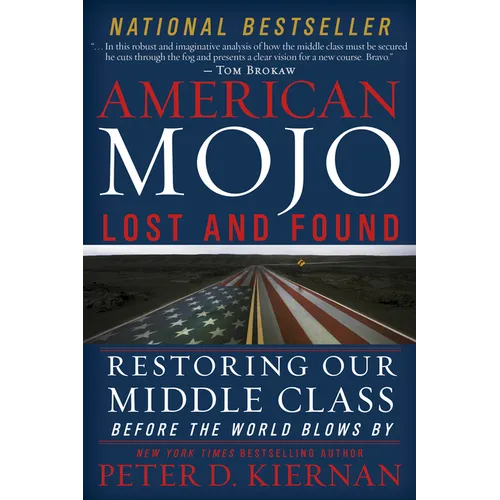 American Mojo: Lost and Found: Restoring Our Middle Class Before the World Blows by