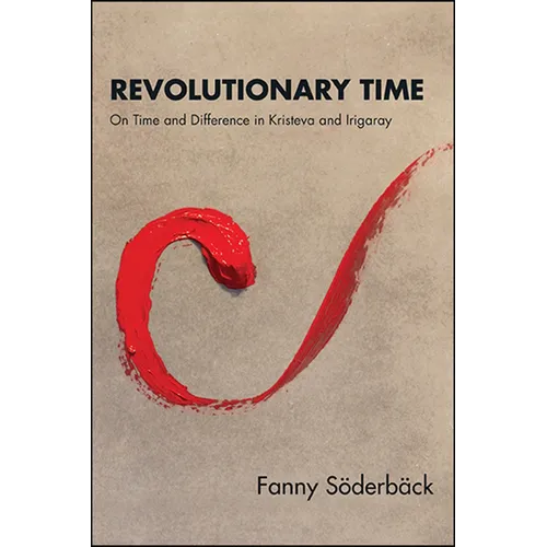 Revolutionary Time: On Time and Difference in Kristeva and Irigaray - Paperback