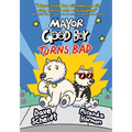 Mayor Good Boy Turns Bad: (A Graphic Novel) - Hardcover
