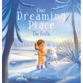 Our Dreaming Place: The Arctic - Hardcover