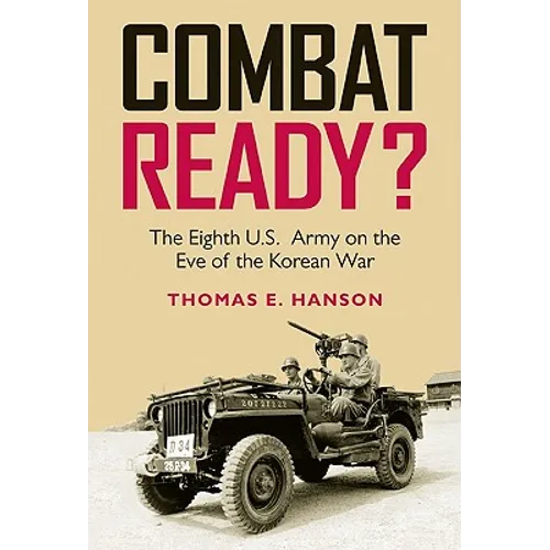 Combat Ready?: The Eighth U.S. Army on the Eve of the Korean War