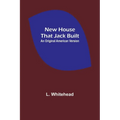 New House That Jack Built. An Original American Version