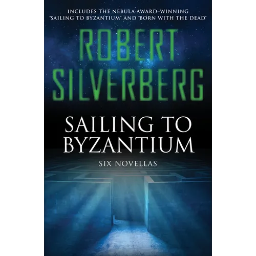 Sailing to Byzantium: Six Novellas - Paperback