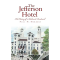 The Jefferson Hotel: The History of a Richmond Landmark