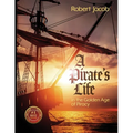 A Pirate's Life in the Golden Age of Piracy
