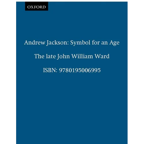 Andrew Jackson: Symbol for an Age