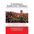 Caudillo, Ejército, Pueblo: La Venezuela del Comandante Chávez - Paperback