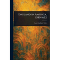 England in America, 1580-1652