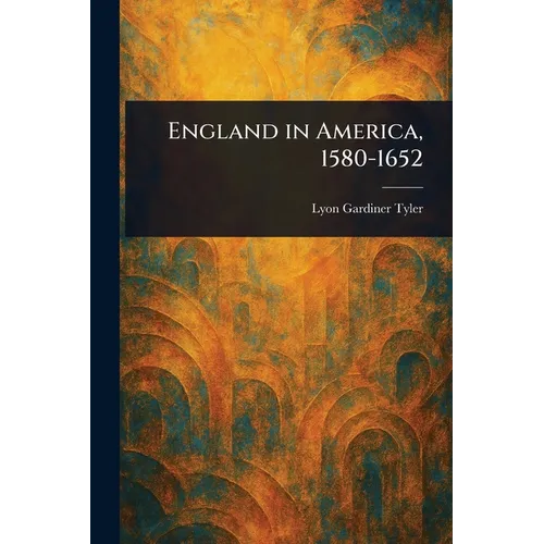 England in America, 1580-1652