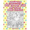 Advanced Dot To Dot Fun: Dot To Dot Books Extreme - Paperback