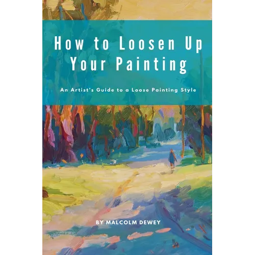 How to Loosen Up Your Painting - Paperback