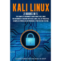 Kali Linux: 2 books in 1: The Complete Beginner's Guide About Kali Linux For Beginners & Hacking With Kali Linux, Full of Practica - Paperback