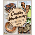 Creative Woodburning: Projects, Patterns and Instruction to Get Crafty with Pyrography - Paperback