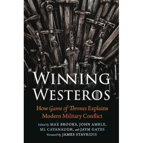 Winning Westeros: How Game of Thrones Explains Modern Military Conflict