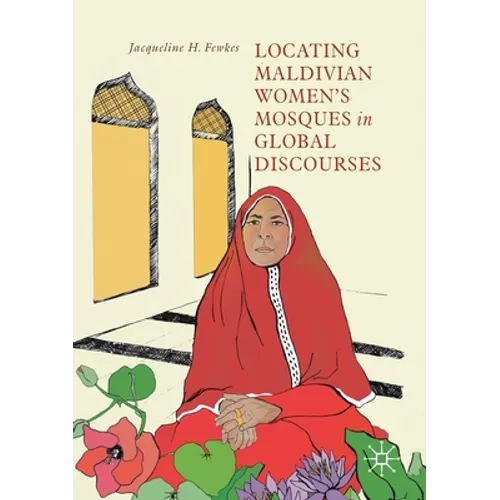 Locating Maldivian Women's Mosques in Global Discourses - Paperback