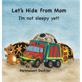 Let's Hide from Mom: I'm Not Sleepy Yet! - Hardcover