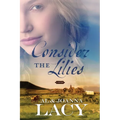 Consider the Lilies - Paperback