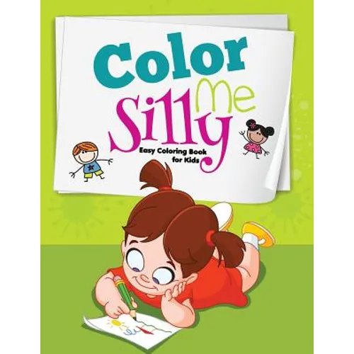 Color me Silly: Easy Coloring Book for Kids - Paperback