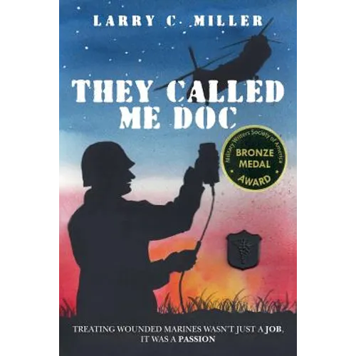 They Called Me Doc: Treating Wounded Marines Wasn't Just A Job, It Was A Passion