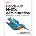 Hands-On MySQL Administration: Managing MySQL on Premises and in the Cloud - Paperback