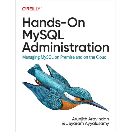 Hands-On MySQL Administration: Managing MySQL on Premises and in the Cloud - Paperback