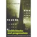 Smokestacks and Progressives: Environmentalists, Engineers, and Air Quality in America, 1881-1951
