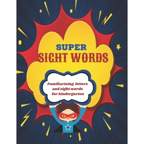 Super Sight Words: Familiarizing Letters and Sight Words for Kindergarten - Paperback