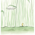 I Wish the World - Hardcover