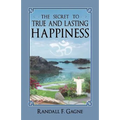 The Secret to True and Lasting Happiness - Paperback