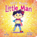Hey Now, Little Man - Board Book