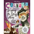 Snipping the Stress Away: A Collage Activity Journal - Paperback