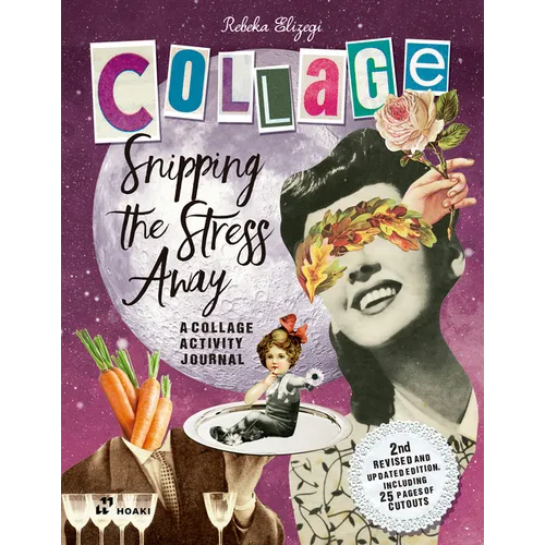 Snipping the Stress Away: A Collage Activity Journal - Paperback