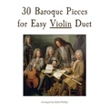 30 Baroque Pieces for Easy Violin Duet - Paperback