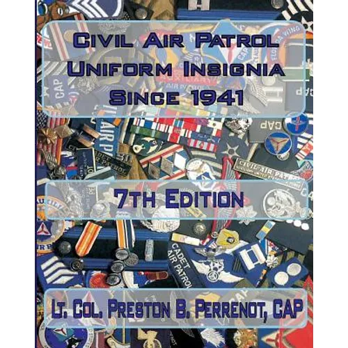Civil Air Patrol Uniforms and Insignia Since 1941, 7th Edition