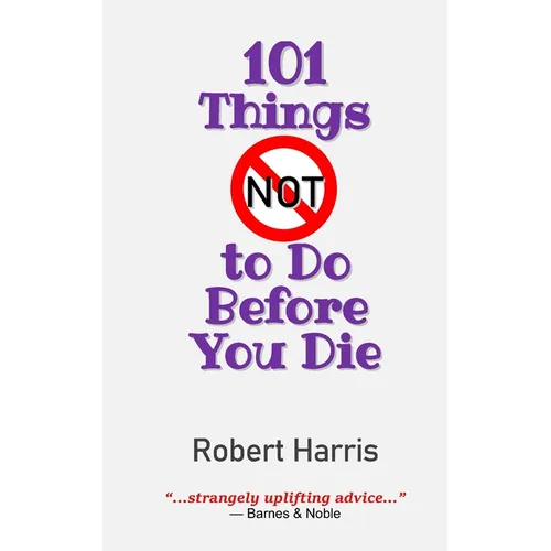 101 Things NOT to Do Before You Die - Paperback
