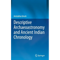 Descriptive Archaeoastronomy and Ancient Indian Chronology - Hardcover