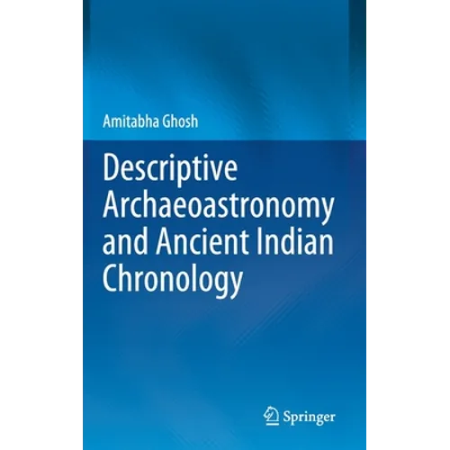 Descriptive Archaeoastronomy and Ancient Indian Chronology - Hardcover