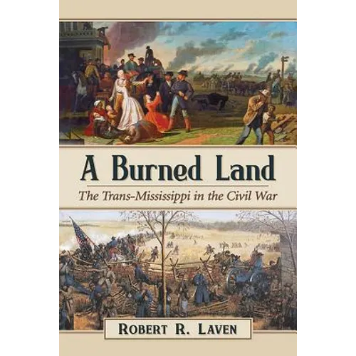 A Burned Land: The Trans-Mississippi in the Civil War