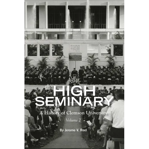 High Seminary: Vol. 2:: A History of Clemson University, 1964-2000