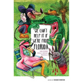 We Can't Help It If We're From Florida: New Stories from a Sinking Peninsula - Paperback